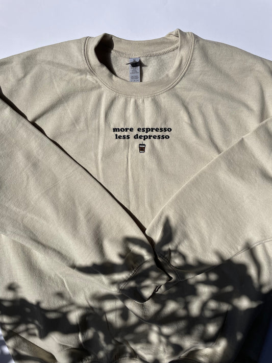 More Espresso, Less Depresso - Sand Sweatshirt